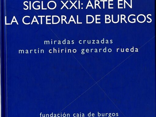 SIGLO XXI: ARTE EN LA CATEDRAL DE BURGOS