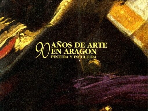 90 AÑOS DE ARTE EN ARAGÓN